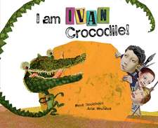 I Am Ivan Crocodile!