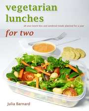 Vegetarian Lunches for Two: All Your Lunch Box and Weekend Meals Planned for a Year