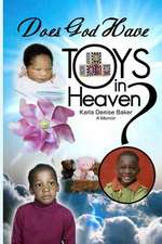 Does God Have Toys in Heaven?