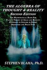 The Algebra of Thought & Reality: The Mathematical Basis for Plato's Theory of Ideas, and Reality Extended to Include a Priori Observe