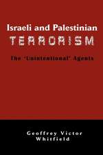 Israeli and Palestinian Terrorism: The 'Unintentional' Agents