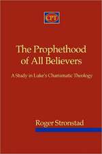 The Prophethood of All Believers: A Study in Luke's Charismatic Theology