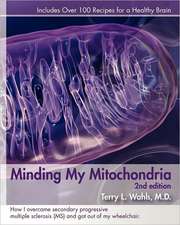 Minding My Mitochondria: How I Overcame Secondary Progressive Multiple Sclerosis (MS) and Got Out of My Wheelchair