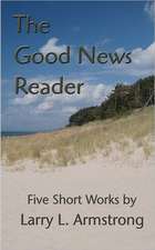 The Good News Reader: Five Short Works