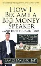 How I Became a Big Money Speaker and How You Can Too!: The 10 Mistakes to Avoid When Adding Public Speaking to Your Current Business!