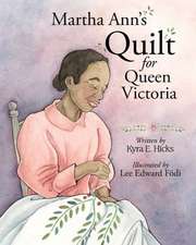 Martha Ann's Quilt for Queen Victoria: Survey, Sites, and a Half-Dozen Art Quilt Blocks