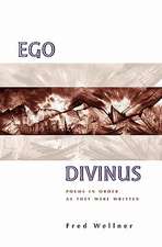 Ego Divinus: Poems in Order as They Were Written