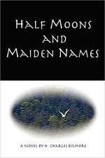 Half Moons and Maiden Names: Inspiration and Strength for Daily Living