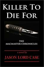 Killer to Die for: The MacMaster Chronicles