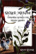 Sacred Masque: Ensemble Rituals for Pagan Groups