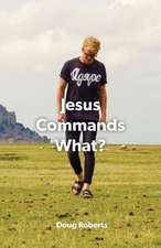 Jesus Commanded What