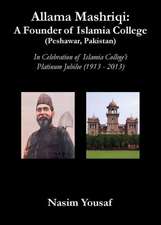 Allama Mashriqi: A Founder of Islamia College (Peshawar, Pakistan)