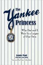 The Yankee Princess: Why Dad and I Were in a League of Our Own