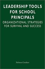 Leadership Tools for School Principals: Organizational Strategies for Survival and Success