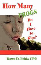 How Many Frogs Do I Have to Kiss?: Help, Hope, and Lessons Learned