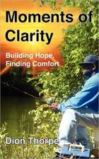 Moments of Clarity: Finding Hope, Building Comfort