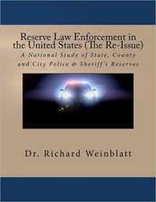 Reserve Law Enforcement in the United States (the Re-Issue): A National Study of State, County and City Police & Sheriff's Reserves