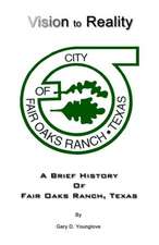 Vision to Reality: A Brief History of Fair Oaks Ranch, Texas