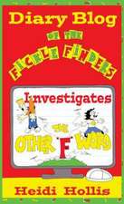 Diary Blog of the Fickle Finders: Investigates-The Other F Word