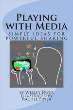 Playing with Media: Simple Ideas for Powerful Sharing