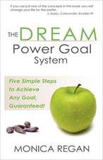 The Dream Power Goal System: Five Simple Steps to Achieve Any Goal, Guaranteed!