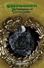 Quetzalcoatl: The Adventures of Dyron Gates