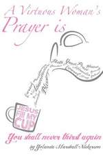 A Virtuous Woman's Prayer Is Jesus Fill My Cup!