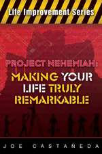 Project Nehemiah: Making Your Life Truly Remarkable