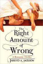 The Right Amount of Wrong: A Romantic Thriller