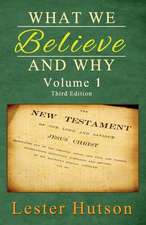 What We Believe and Why - Volume 1