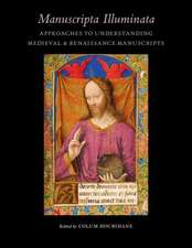 Manuscripta Illuminata: Approaches to Understanding Medieval & Renaissance Manuscripts