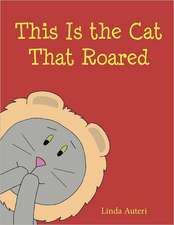 This Is the Cat That Roared: Encouraging Stories for Finding Your Way Through the Forest of Life