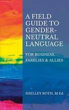 A Field Guide to Gender-Neutral Language