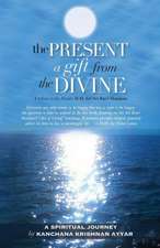 The Present: A Tribute to the Master H.H. Sri Sri Ravi Shankar