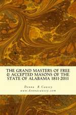 The Grand Masters of Free & Accepted Masons of the State of Alabama 1811-2011: Hints and Tips for Beginning Genealogists with Online Resource