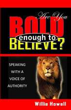 Are You Bold Enough to Believe: Enemies of the Anointing