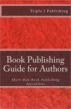 Book Publishing Guide for Authors: Short-Run Book Publishing Specialists