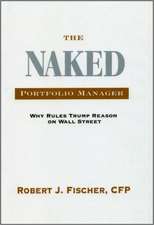 The Naked Portfolio Manager: Why Rules Trump Reason on Wall Street