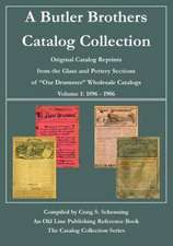 A Butler Brothers Catalog Collection: Original Catalog Reprints from the Glass and Pottery Sections of Our Drummer Wholesale Catalogs