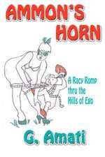 Ammon's Horn: A Racy Romp Thru the Hills of Ego