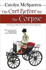 The Cart Before the Corpse: A Mossy Creek Carriage Driving Mystery