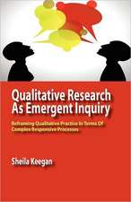 Qualitative Research as Emergent Inquiry: Reframing Qualitative Practice in Terms of Complex Responsive Processes