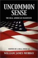 Uncommon Sense: The Real American Manifesto