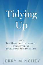 Tidying Up: The Magic and Secrets of Decluttering Your Home and Your Life