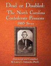 Dead or Disabled: The North Carolina Confederate Pensions, 1885 Series