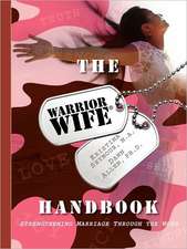 The Warrior Wife Handbook: Strengthening Marriage Through the Word