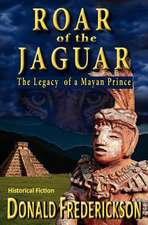 Roar of the Jaguar--The Legacy of a Mayan Prince