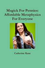 Magick for Pennies: Affordable Metaphysics for Everyone