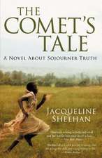 The Comet's Tale: A Novel about Sojourner Truth