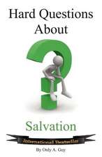 Hard Questions about Salvation